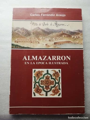 CARLOS FERRÁNDIZ ARAÚJO: ALMAZARRÓN EN LA ÉPOCA ILUSTRADA
