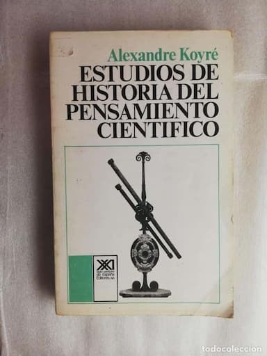 ESTUDIOS DE HISTORIA DEL PENSAMIENTO CIENTIFICO KOYRÉ, ALEXANDRE.