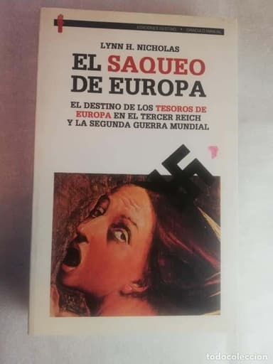 EL SAQUEO DE EUROPA. EL DESTINO DE LOS TESOROS EN EL TERCER REICH Y LA 2ª GUERRA MUNDIAL. NICHOLAS L
