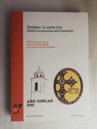 CANJÁYAR. LA SANTA CRUZ. EDICIÓN CONMEMORATIVA DEL IV CENTENARIO. ALMERÍA. EMILIO ESTEBAN HANZA