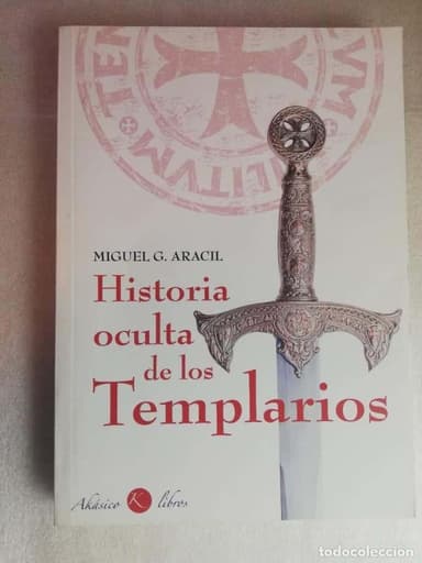 HISTORIA OCULTA DE LOS TEMPLARIOS, MIGUEL G. ARACIL