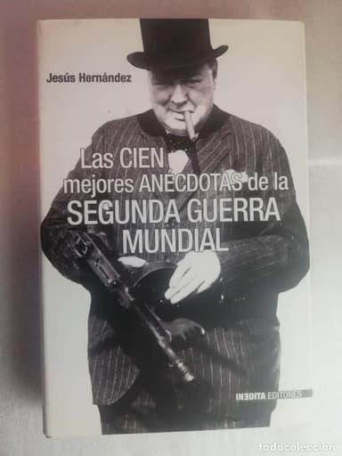 LAS CIEN MEJORES ANÉCDOTAS DE LA SEGUNDA GUERRA MUNDIAL