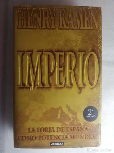 IMPERIO. LA FORJA DE ESPAÑA COMO POTENCIA MUNDIAL - HENRY KAMEN -AGUILAR