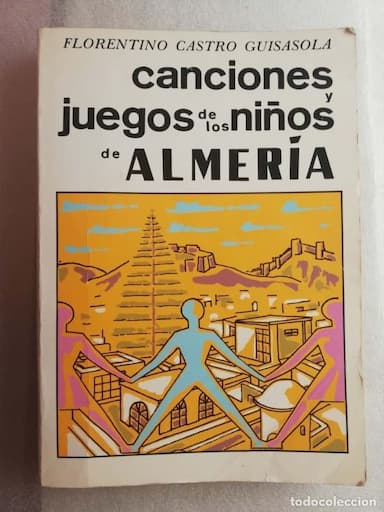 Canciones y juegos de los niños de Almería. Florentino Castro Guisasola