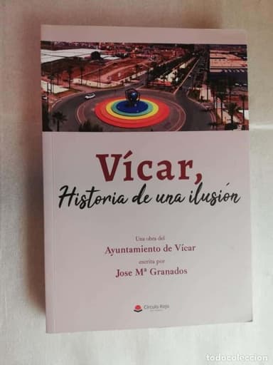VÍCAR, HISTORIA DE UNA ILUSIÓN - JOSE Mª GRANADOS/ CÍRCULO ROJO