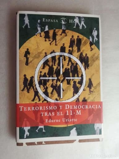 TERRORISMO Y DEMOCRACIA TRAS EL 11 M - EDURNE URIARTE/ ESPASA