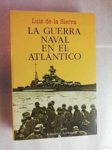 LA GUERRA NAVAL EN EL ATLÁNTICO - LUIS DE LA SIERRA/ ED. JUVENTUD