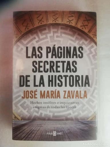 LAS PÁGINAS SECRETAS DE LA HISTORIA: HECHOS INSÓLITOS E INQUIETANTES - ZAVALA
