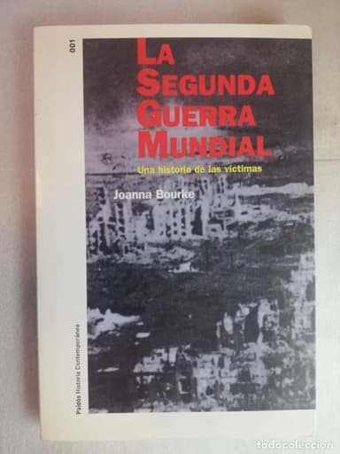 La Segunda Guerra Mundial. Una historia de las víctimas. Joanna Bourke