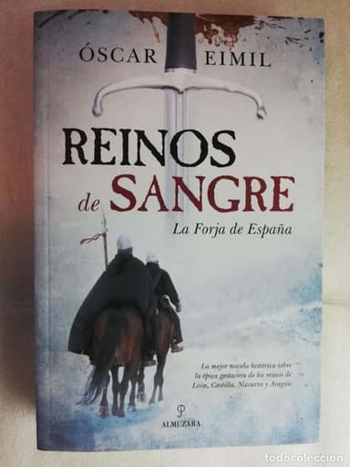 REINOS DE SANGRE, LA FORJA DE ESPAÑA. ÓSCAR EIMIL