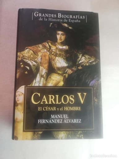 CARLOS V, EL CÉSAR Y EL HOMBRE. MANUEL FERNÁNDEZ ÁLVAREZ.