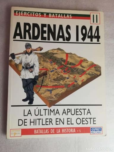 ARDENAS 1944, LA ÚLTIMA APUESTA DE HITLER EN EL OESTE - OSPREY