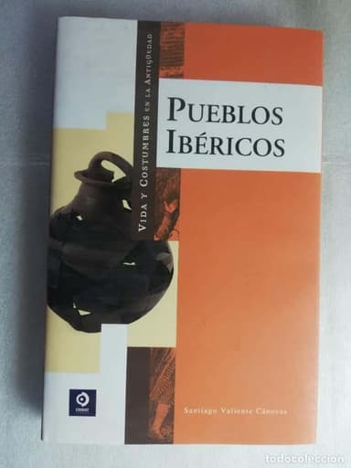 PUEBLOS IBERICOS.VIDA Y COSTUMBRES EN LA ANTIGÜEDAD. SANTIAGO VALIENTE