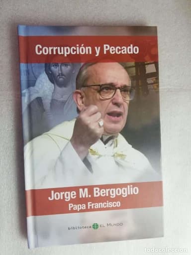 CORRUPCIÓN Y PECADO, PAPA FRANCISCO - JORGE M. BERGOGLIO