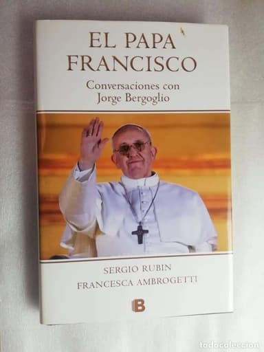 EL PAPA FRANCISCO, CONVERSACIONES CON JORGE BERGOGLIO - SERGIO RUBIN