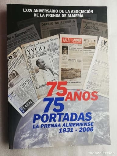 75 años 75 portadas. La prensa almeriense 1931-2006
