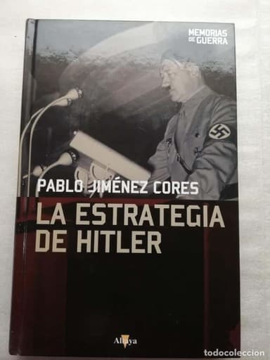 LA ESTRATEGIA DE HITLER. PABLO JIMENEZ CORTÉS.