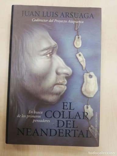 EL COLLAR DEL NEANDERTAL. JUAN LUIS ARSUAGA.
