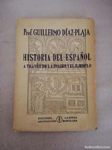HISTORIA DEL ESPAÑOL. A TRAVÉS DE LA IMAGEN Y DEL EJEMPLO. GUILLERMO DIAZ PLAJA