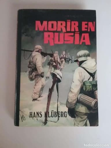 MORIR EN RUSIA. HANS KLÜBERG SEGUNDA GUERRA MUNDIAL