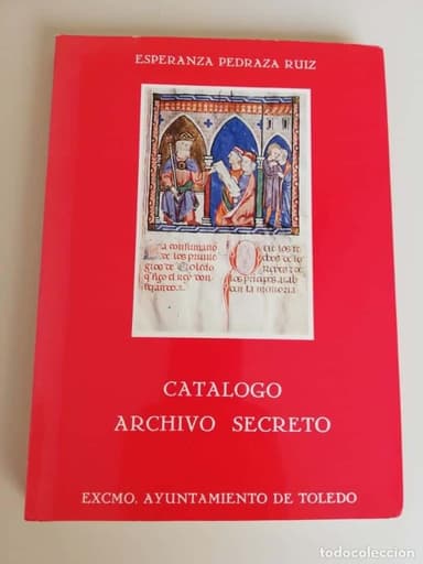 CATÁLOGO DEL ARCHIVO SECRETO DEL AYUNTAMIENTO DE TOLEDO -ESPERANZA PEDRAZA