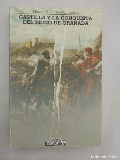 CASTILLA Y LA CONQUISTA DEL REINO DE GRANADA / MIGUEL ÁNGEL LADERO