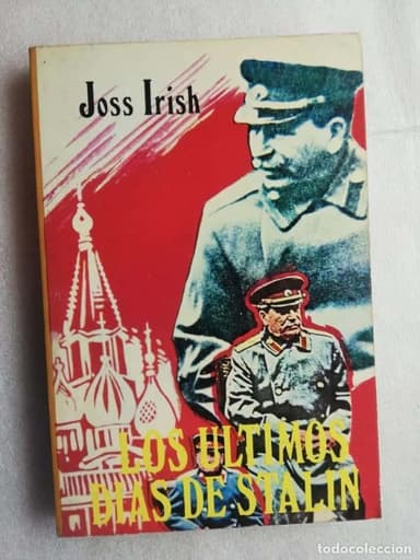 LOS ULTIMOS DIAS DE STALIN. JOSS IRISH. ED. PETRONIO S.A.