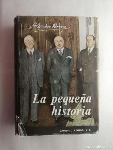 LA PEQUEÑA HISTORIA, ALEJANDRO LERROUX , AFRODISIO AGUADO