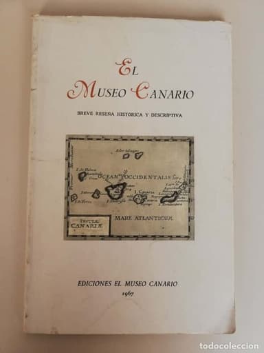 EL MUSEO CANARIO. BREVE RESEÑA HISTÓRICA Y DESCRIPTIVA. 1967. 105 PÁG. CON FOTOGRAFÍAS.