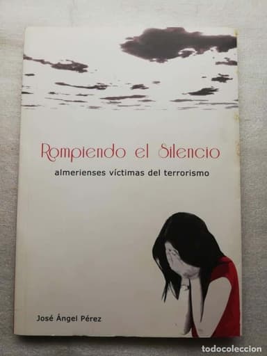 ALMERIENSES VICTIMAS DEL TERRORISMO - ROMPIENDO EL SILENCIO - ALMERIA - JOSE ANGEL PEREZ
