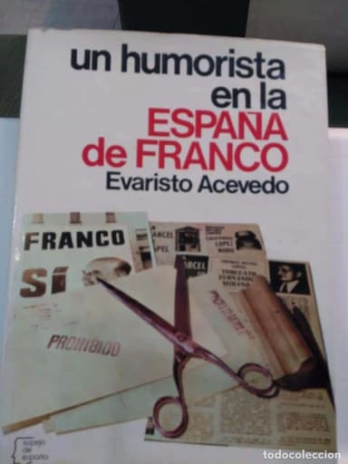 UN HUMORISTA EN LA ESPAÑA DE FRANCO. EVARISTO ACEVEDO. PLANETA