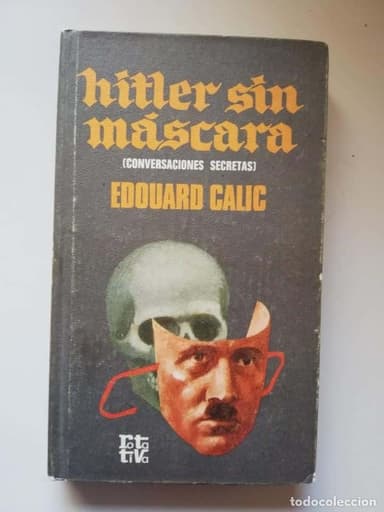 EDOUARD CALIC : HITLER SIN MASCARA
