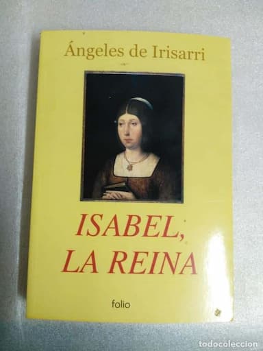 ISABEL, LA REINA - ANGELES DE IRISARRI - EDIT. FOLIO