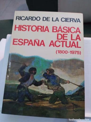 HISTORIA BASICA DE LA ESPAÑA ACTUAL (1873-1973). RICARDO DE LA CIERVA