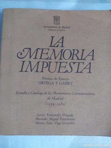 LA MEMORIA IMPUESTA,ESTUDIO Y CATALOGO DE LOS MONUMENTOS CONMEMORATIVOS DE MADRID (1939-1980) 442 P