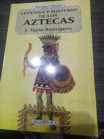 Leyenda y misterio de los aztecas