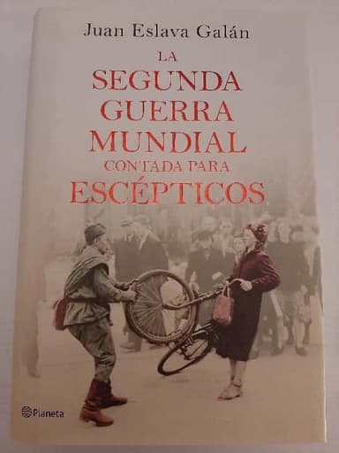 La Segunda Guerra Mundial contada para escépticos