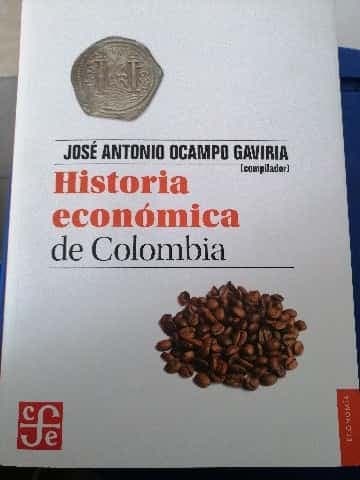 Historia económica de Colombia. - 4. edición. Edición revisada y actualizada
