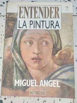 ENTENDER LA PINTURA - MIGUEL ANGEL