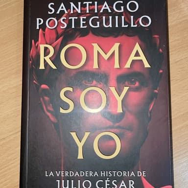 Roma soy yo : la verdadera historia de Julio César