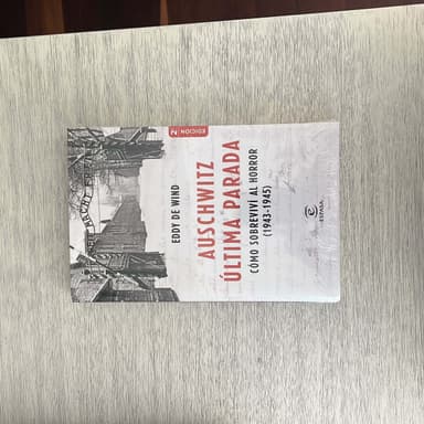 Auschwitz, última parada. Cómo sobreviví al horror (1943-1945)