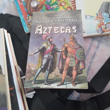 MITOS Y LEYENDAS DE LOS AZTECAS
