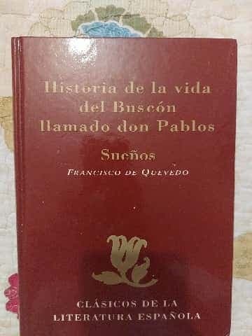 Historias de la vida del Buscon llamado don Pablos Sueños