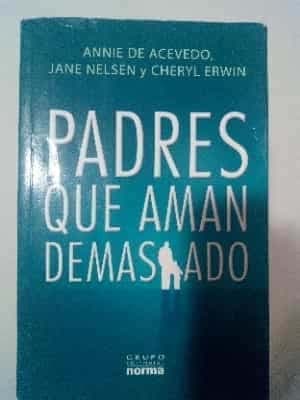 Padres que aman demasiado.