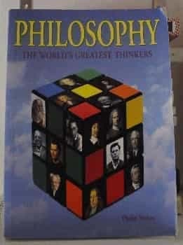 Philosophy. The worlds greatest thinkers