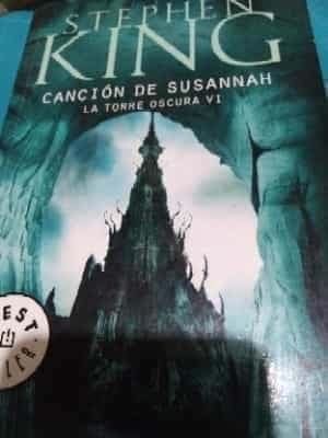La torre oscura VI : cancion de Susannah. - 1. ed.