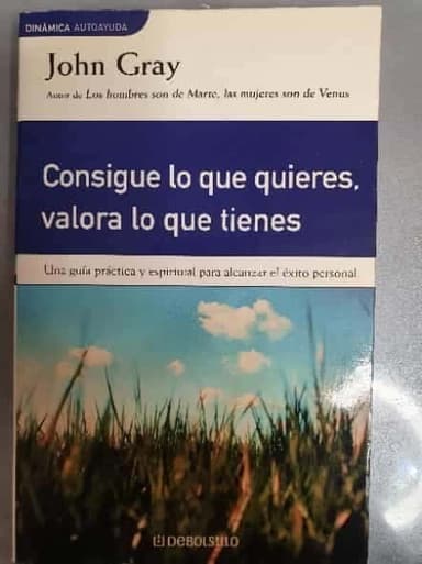 Consigue Lo Que Quieres, Valora Lo Que Tienes