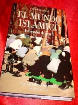 El Mundo Islamico: Esplendor de una FE ( Atlas Culturales del Mundo )