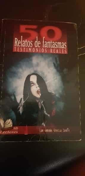 50 Relatos de fantasmas - Testimonios reales.