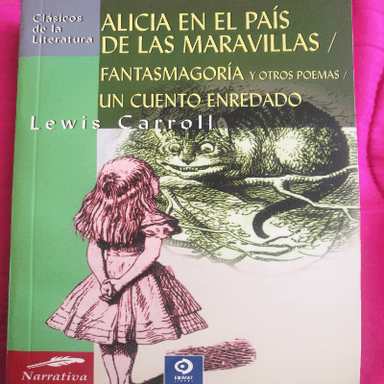 Alicia en el País de las Maravillas; Fantasmagoria y Otros Poemas; Un Cuento Enredado